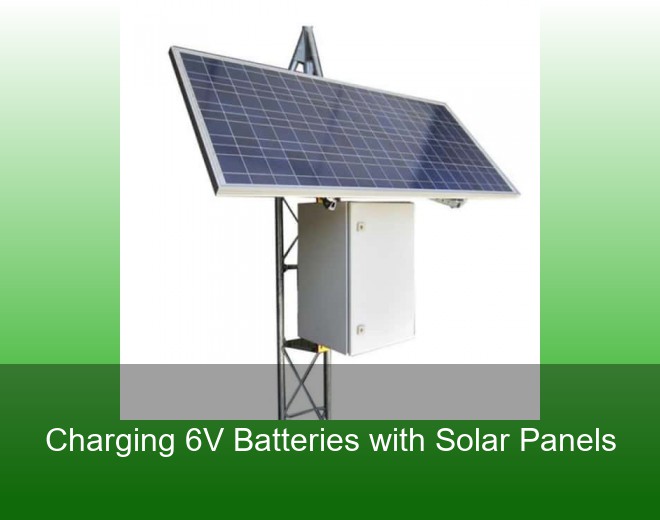 Charging 6V Batteries with Solar Panels